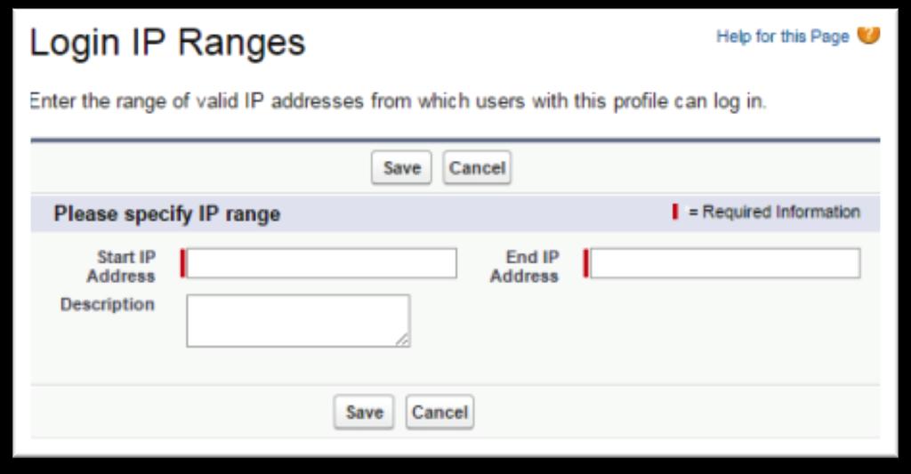 Login IP Ranges Limit IP addresses that users can log into Salesforce from (by