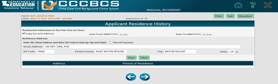 Upon selecting Next, the system will navigate you to the Applicant Residence History screen. Here, you will need to provide the last 5 years of residence history for the applicant.
