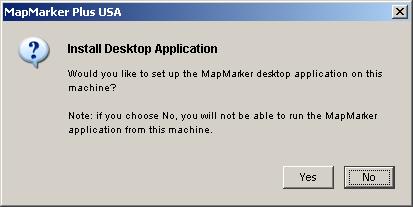 Chapter 1: Installation Procedures If you plan to use the MapMarker application on this machine, select Yes. If you are installing the software only for other users to access, select No.