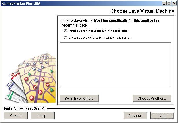 Choose Java Virtual Machine Chapter 2: Installer Reference Install a Java VM specifically for this application Choose a Java VM already installed on this system Search for Others Choose Another