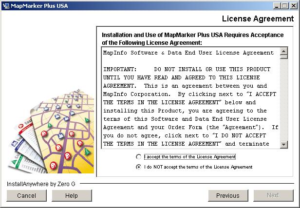 License Agreement Chapter 2: Installer Reference The License Agreement enables you to specify that you accept the license agreement for the MapMarker Plus product.
