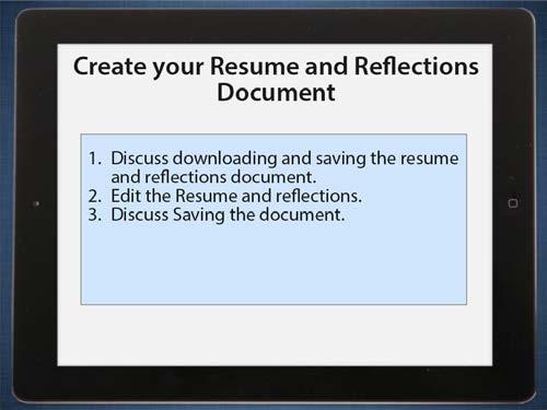 Create your Resume and Reflections Document Next, we will: Discuss downloading and saving the resume