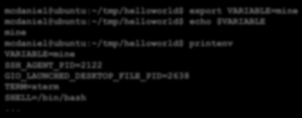 print all values mcdaniel@ubuntu:~/tmp/helloworld$ export VARIABLE=mine mcdaniel@ubuntu:~/tmp/helloworld$ echo $VARIABLE mine