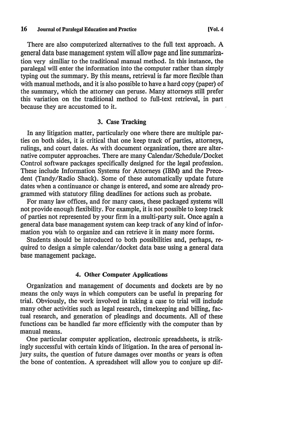 16 Journal of Paralegal Education and Practice [Vol. 4 There are also computerized alternatives to the full text approach.