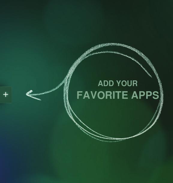 Just click to add your favorite apps from a list.