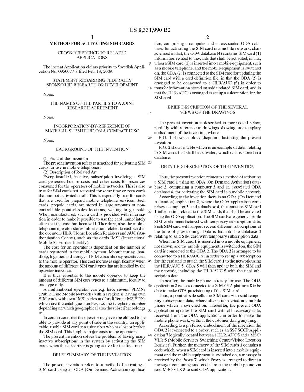 1. METHOD FOR ACTIVATING SM CARDS CROSS-REFERENCE TO RELATED APPLICATIONS The instant Application claims priority to Swedish Appli cation No. 0950077-8 filed Feb. 13, 2009.