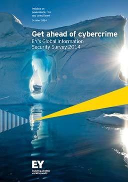 Further information See the full report: Get ahead of cybercrime EY s Global Information Security Survey 