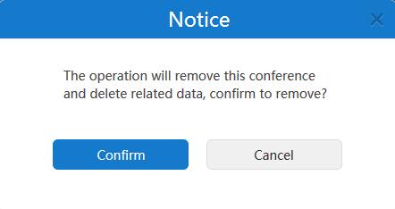 Conference Management 3. Click Confirm. If the participants you invited are associated emails, they will receive the email about deleting the conference.