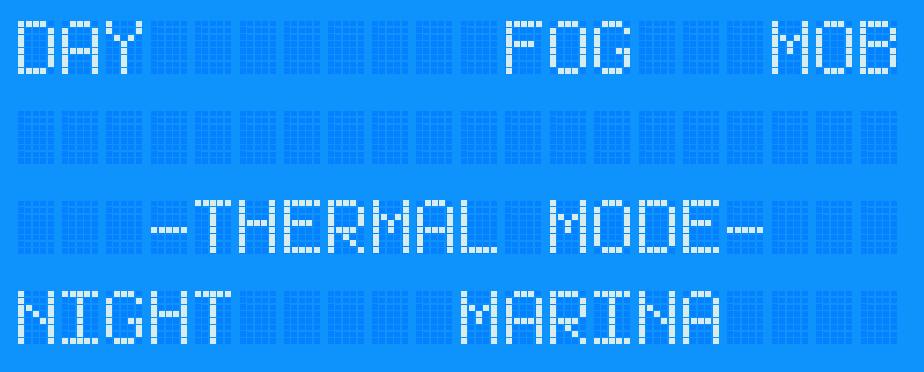 Thermal Scene Modes Selection: 1 Set Day Mode 2 N/A 3 Set Fog Mode 4 Set Man-Over-Board Mode 5 Set Night Mode 6 N/A 7 Set Marina Mode 8 N/A Thermal Modes: These functions will set an attached and