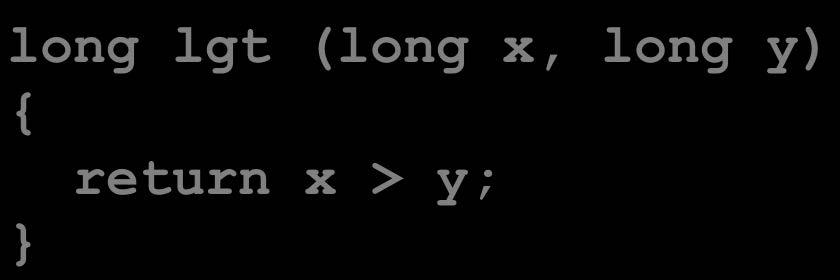 Reading Condi on Codes: x86-64 SetX Instruc ons: Set single byte based on combina on of condi on codes Does not alter remaining 3 bytes int gt (int x, int y) { return x > y; long lgt (long