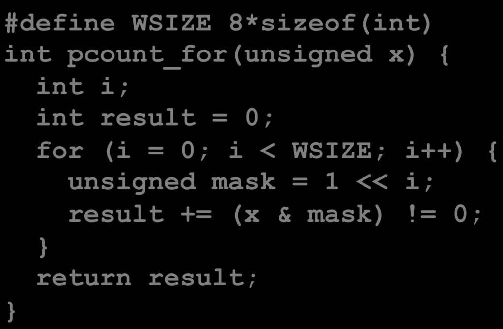 For Loop Example C Code #define WSIZE 8*sizeof(int) int pcount_for(unsigned x) { int i; int result = 0; for (i = 0; i <