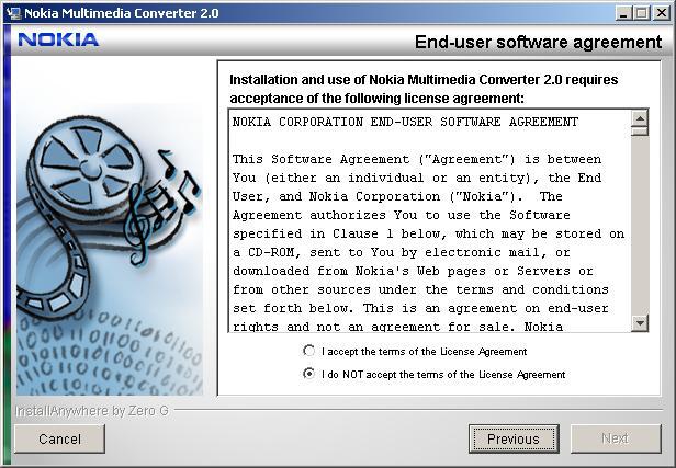 If you ever need to reinstall Nokia Multimedia Converter 2.0, an Internet connection is not required. You only need to enter the product serial number that you have previously obtained. 2.3 Installation Process The following is a step-by-step description of the Nokia Multimedia Converter 2.