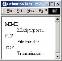 Definition lists <dl></dl> The enclosing tags <dt></dt> The definition term <dd></dd> The definition <dl>