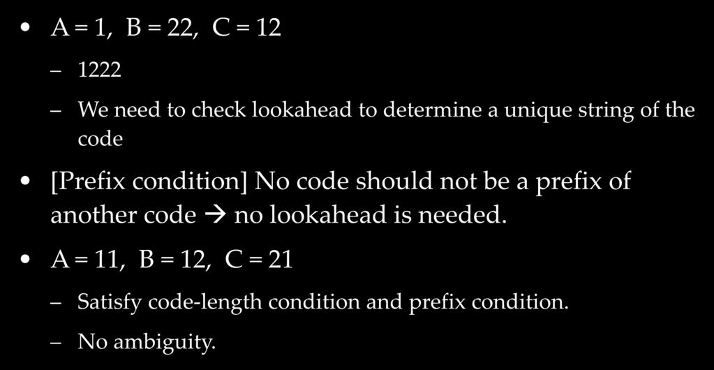 Conditions for code assignment A = 1, B = 22, C = 12 1222 We need to check lookahead to determine a unique string of the code [Prefix condition] No