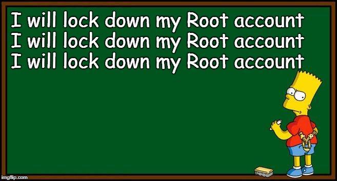 Root Account Lockdown MFA enabled Very complex password No access