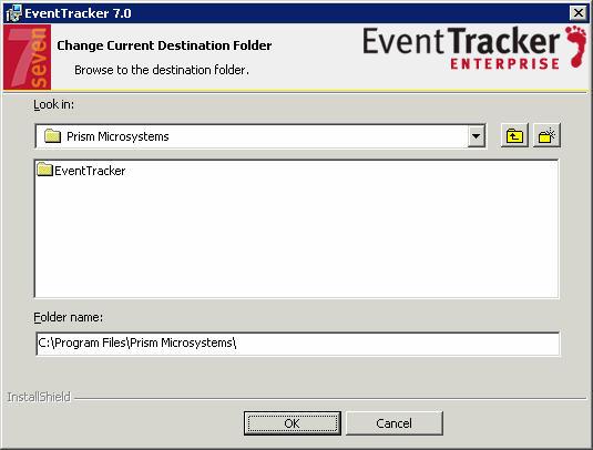 Example: If D:\Prism Microsystems is selected, then InstallShield[R] Wizard installs EventTracker under D:\Prism Microsystems\EventTracker