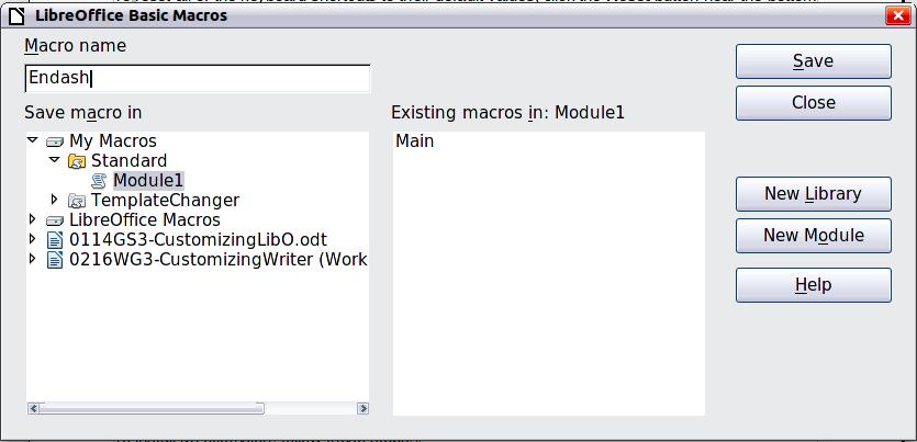 Find the library named Standard under My Macros. Select Module1 and click Save. 6) Repeat steps 1 4 to create other macros, for example to insert an em-dash.