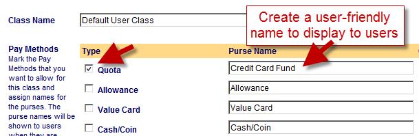 Step 3 Configure the Credit Card Purse Navigate to: Accounts Class Definitions Default User Class (or other) 1. Check Quota 2.