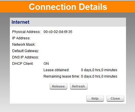 Status Connection Details - Fixed/Dynamic IP Address If your access method is "Direct" (no login), a screen like the following example will be displayed when the "Connection Details" button is