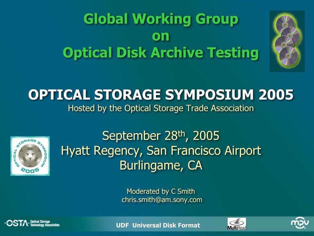 Global Working Group on Optical Disk Archive Testing OPTICAL STORAGE SYMPOSIUM 2005 Hosted by the Optical Storage Trade
