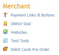 Locale Merchant section on the Profile page: You will find merchant instruments such as: Payment Links & Buttons, OKPAY Seal, Websites, Test Tools, Debit Cards Pre-Order.
