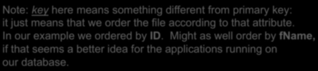 different from primary key: it just means that we order the file according to that attribute.