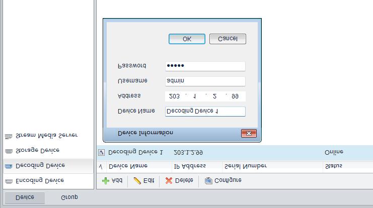 1 2 3 The list displays the added decoding devices 4 Enter device information 5 Modify a Decoding Device To modify a decoding device: 1. On the control panel, select Device Management. 2. Select Device > Decoding Device.