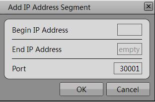 Figure 5-9 Add IP Address Segment dialog box Step 2 Enter the Begin IP Address, End IP Address and Port. Then click OK to add the IP Address Segment or click Cancel to cancel the operation.