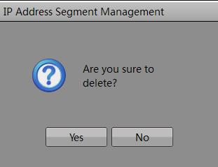 Step 3 Choose the IP address segment you want to delete, then click. The IP Address Segment Management dialog box is displayed, prompting "Are you sure to delete the IP address segment?