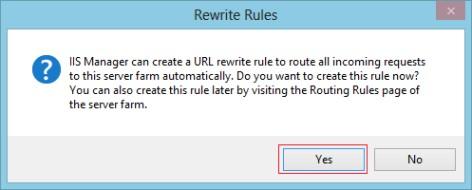 Installation Manual 16. Reverse Proxy using IIS ARR 6. After clicking OK, you ll be prompted to create a URL rewrite rule: Figure 16-15: