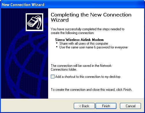 u. If you want to add a shortcut for this DUN connection to your desktop, check Add a shortcut. v. Select Finish to exit the Network Connection Wizard. Figure 0-33: New Connection: Finish 2.