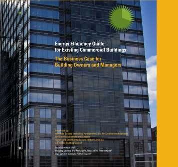Existing Building Guidance Provides business case for energy improvements Demonstrates how to benchmark performance against comparable buildings Illustrates how energy use and