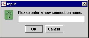Connecting to an RDBMS The New Connection prompt displays. Figure 2-3 New Connection Name Input Window 4. Enter a name for the connection. Use a descriptive name, for example, Oracle817.