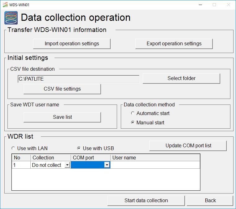 (2) When WDR is not connected properly 1. Display [Data collection operation]. From [WDR list] select [Use with USB]. Change [Collection] to [Do not collect]. 2.