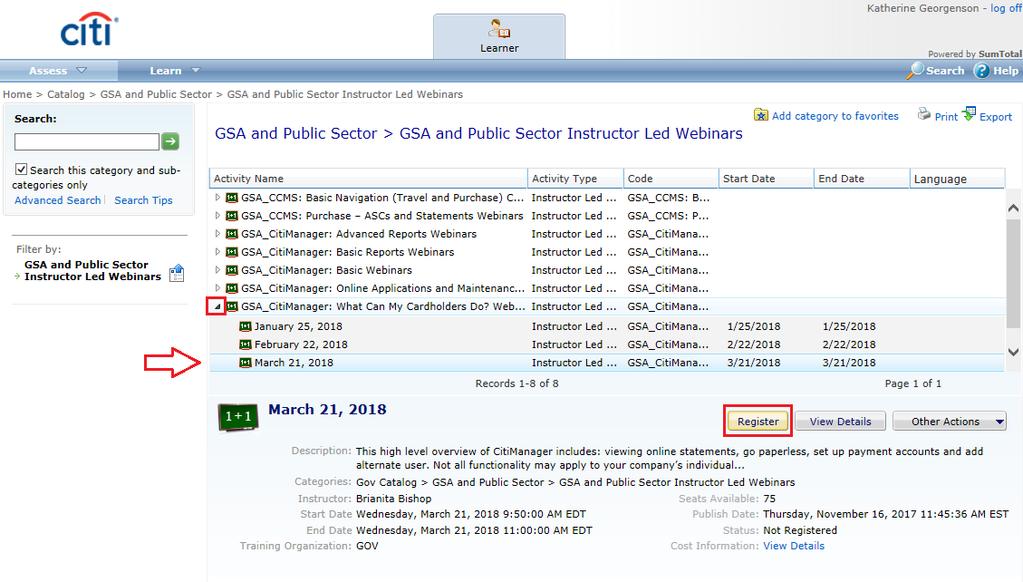Register for and Launch Instructor Led Webinars 1. From the Learning Center Home screen GSA and Public Sector catalog, click the GSA and Public Sector Instructor Led Webinars link.