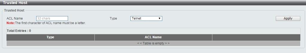 Security > Trusted Host The Trusted Host page allows you to view and configure the trusted host settings. Figure 4.187 Security > Trusted Host ACL Name: Specify the ACL name.