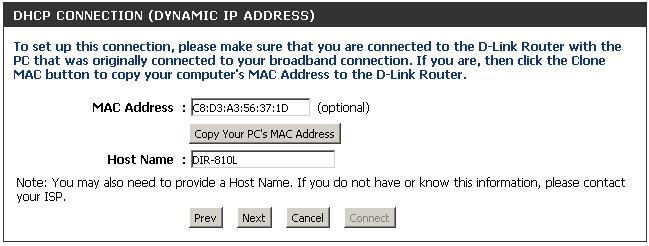 If you selected DHCP Connection (Dynamic IP Address) you can click on Clone Your PC s MAC Address to copy your computer s MAC address to your router. Click Next to continue.