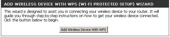 Section 4 - Security Add Wireless Device with WPS Wizard From the Setup > Wireless Settings screen, click Add