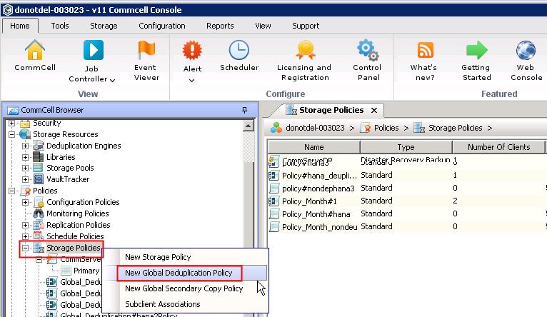 Procedure Step 1 Step 2 In the navigation tree on the left of the CommCell Browser, expand Policies. Right-click Storage Policies, and choose New Global Deduplication Policy from the shortcut menu.