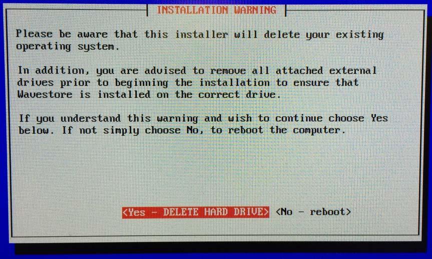 Installing Wavestore Version 6 The unit will now restart and you will be presented with the menu below:- Select Install Wavestore from USB or Install Wavestore from DVD as required and press Enter.