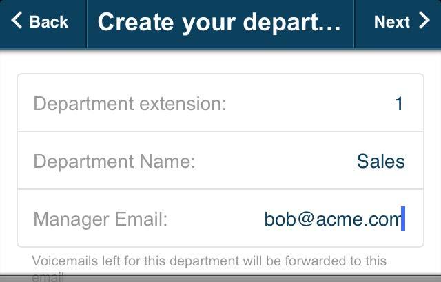 On the Create your department screen, accept the department extension number suggested, or enter another number. 3. Tap Department Name and type a name for the department such as Sales or Billing. 4.