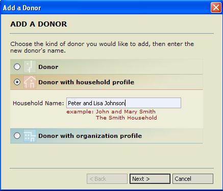 The Steps: See scenario 1 for additional details on the basic process of adding a donor. This scenario builds on the basic details. 1. Add a donor with a household profile.