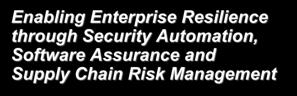 Software & Supply Chain Assurance: Enabling Enterprise Resilience through