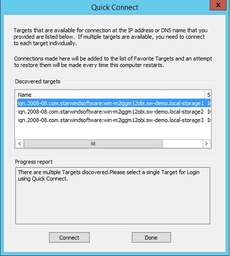 7. In the Quick Connect dialog box, select the target that will be used and click Connect. Click Done to go back to the iscsi Initiator Properties window. 8.