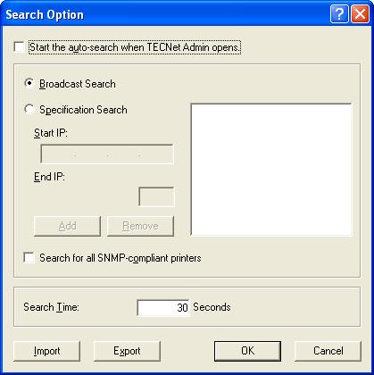 Search Options (Effective only in Administrator mode) Selects a method for searching printers. [Start the auto-search when TECNet Admin opens.