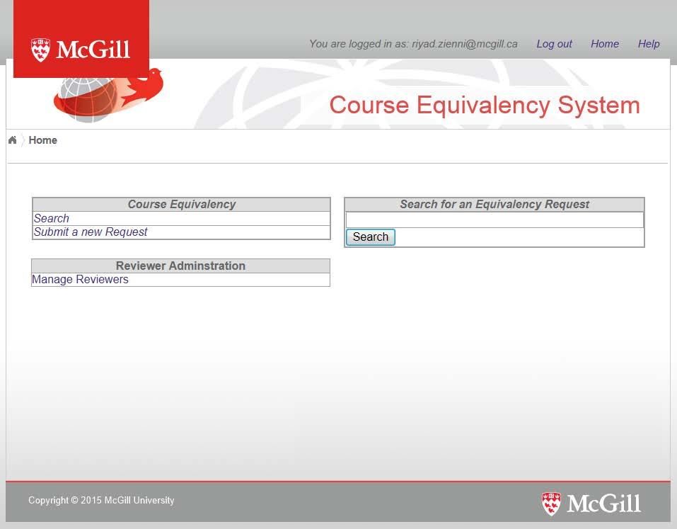 Menu To do administrative tasks, you will need to go the menu. 1. Log into Course Equivalency System. 2. Click on the Home link. 3. From the Menu, you will have 3 sections: a.