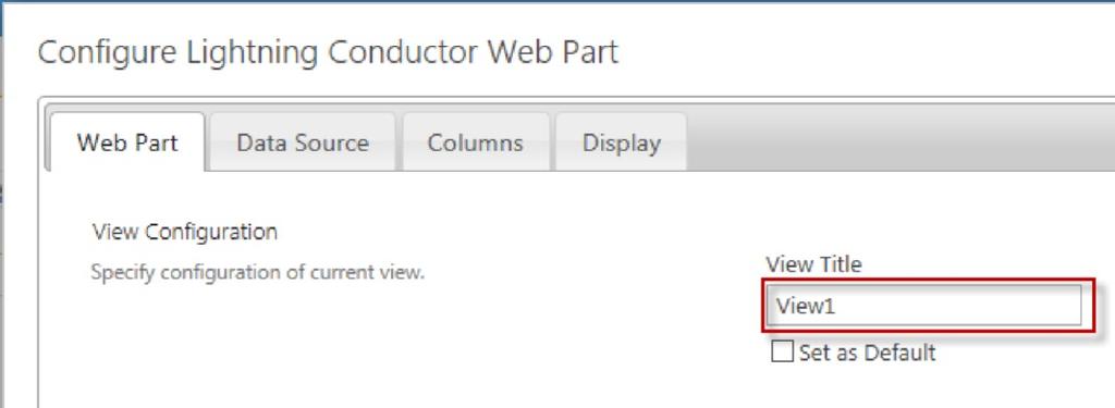 Web Part tab The Web Part tab is the first tab on the Lighting Conductor Web Part dialog and allows you to name the view, choose data source and display providers, and page loading options, as
