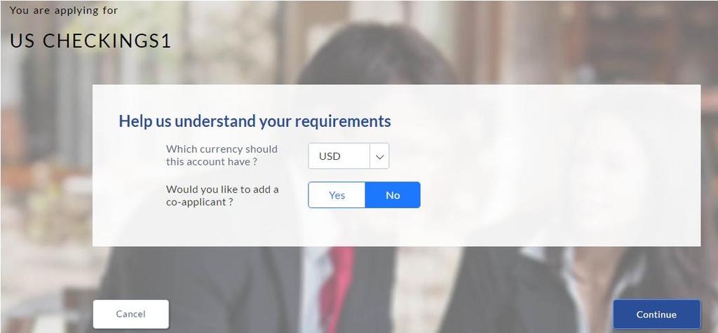 Checking Account Requirements Field Description Field Name Description Help us understand your savings requirements Which currency should this account have?