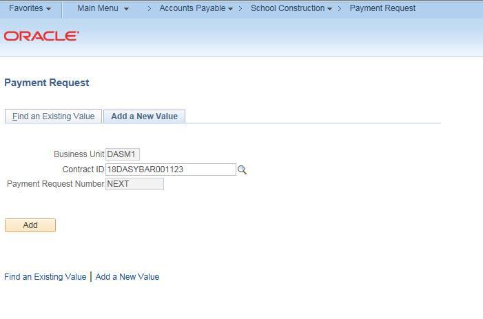 To Begin a Payment Request on Behalf of a School: 1. Go to the Add a New Value tab. Business Unit defaults to DASM1. Use the specific Contract ID. i.