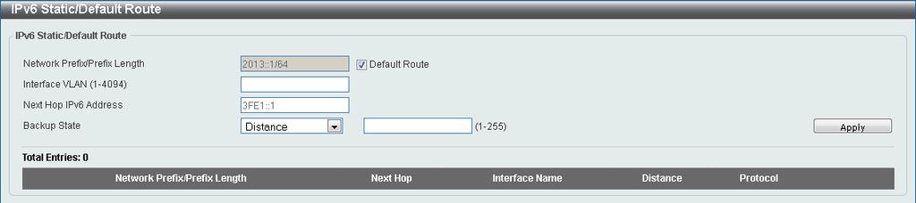 Figure 6-13 IPv6 Static/Default Route Window The fields that can be configured are described below: Network Prefix/Prefix Length Interface VLAN Next Hop IPv6 Address Backup State Enter the IPv6